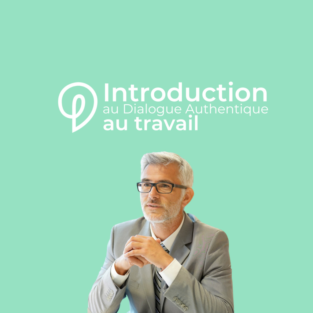 Introduction au Dialogue Authentique au travail