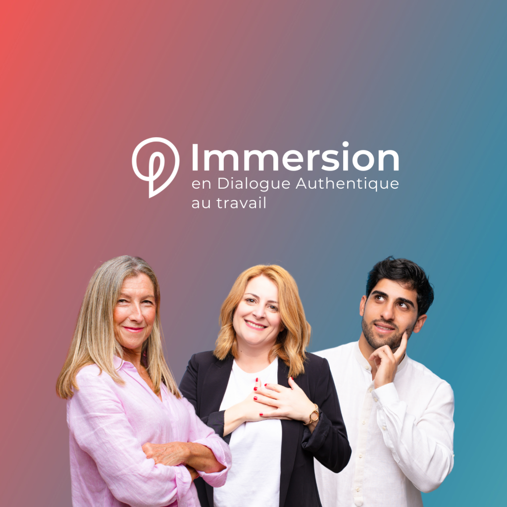 Immersion en Dialogue Authentique au travail